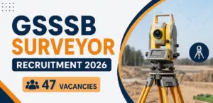 GSSSB Surveyor Recruitment 2026: Apply Online for Surveyor Class-3 Posts in Gujarat GSSSB Surveyor Recruitment
