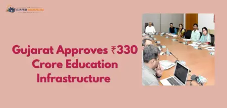 Gujarat Approves ₹330 Crore Education Infrastructure Push to Build 108 New Government Schools Across State Gujarat Approves ₹330 Crore Education Infrastructure Push to Build 108 New Government Schools Across State