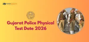 Gujarat Police Physical Test Date 2026: PET Schedule, PST Standards, Running Test & 13,591 Vacancy Details
